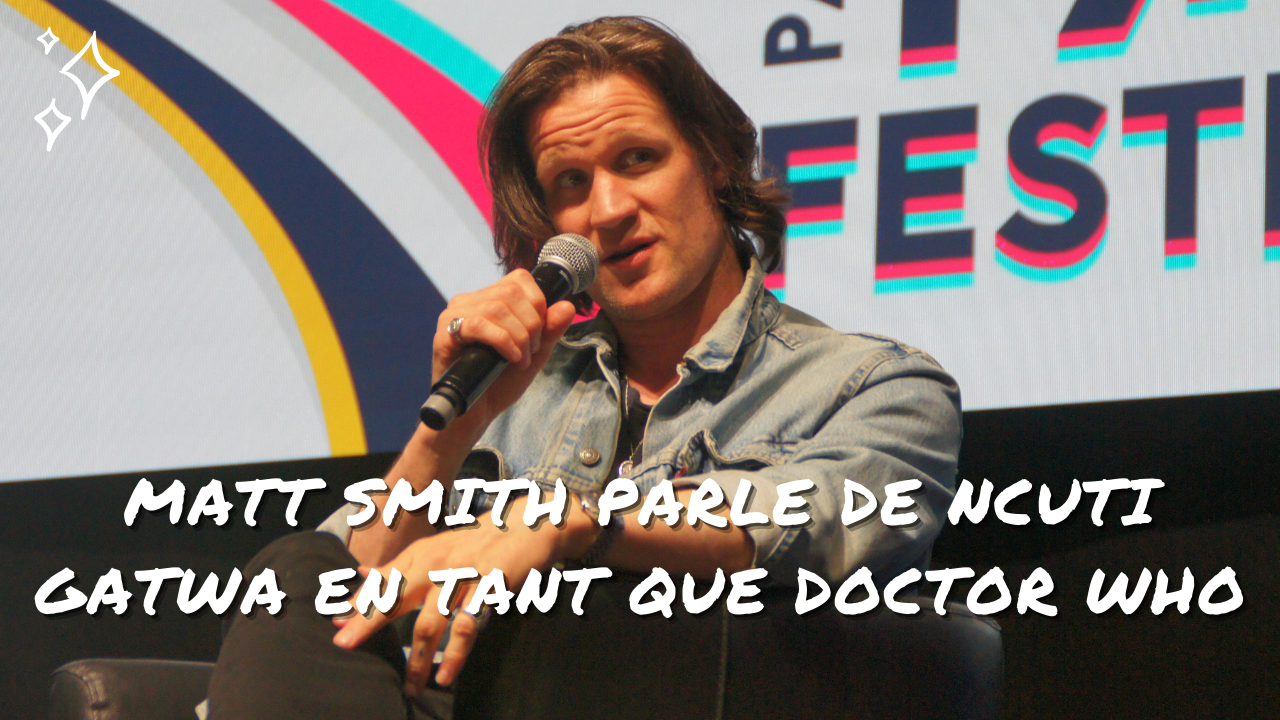Matt Smith commente l'annonce de Ncuti Gatwa en tant que nouveau Doctor Who.