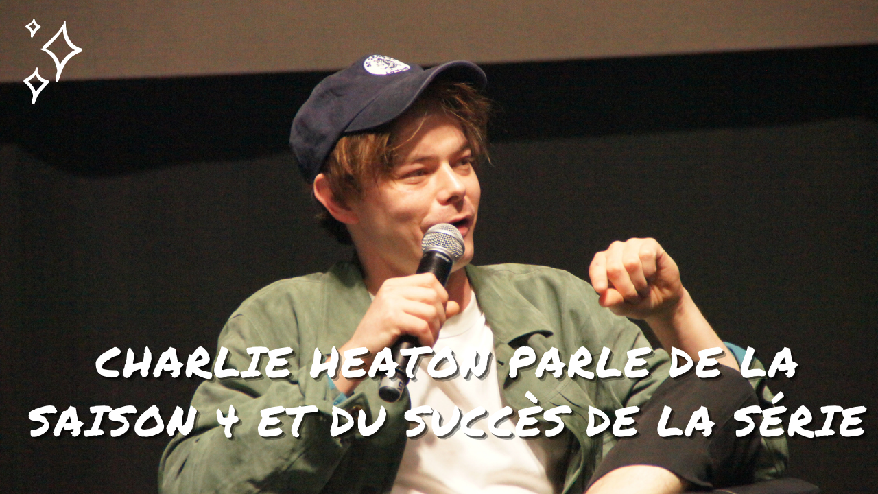 Charlie Heaton parle de la saison 4 de Stranger Things et du succès de la série !