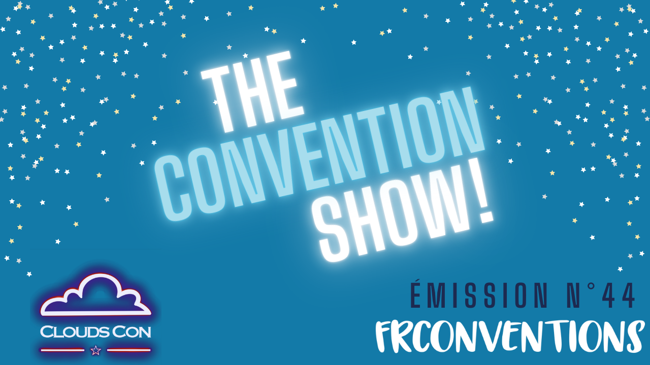 The Convention Show! Clouds Con