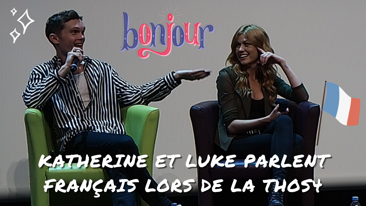 Katherine McNamara et Luke Baines parlent français lors de la THOS4