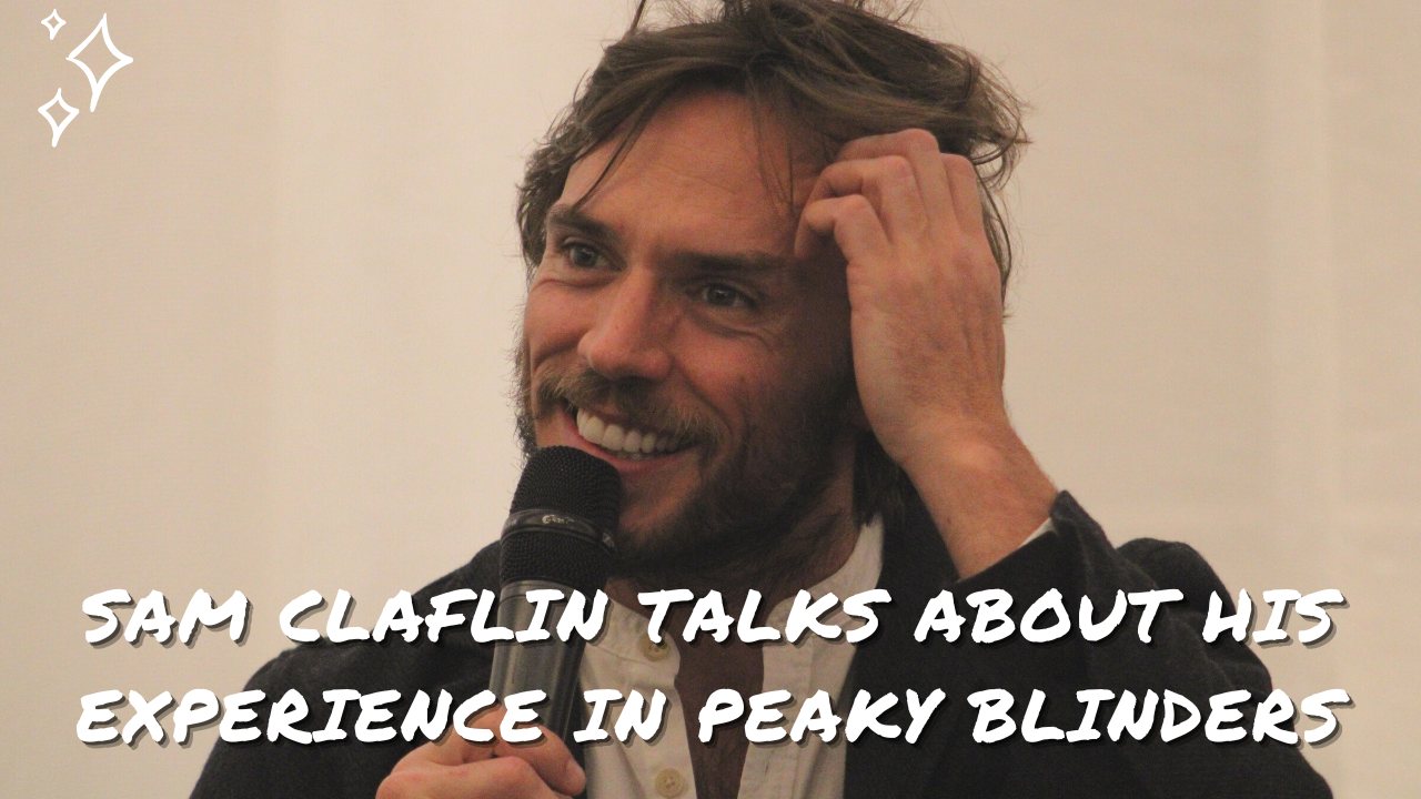 Sam Claflin parle de son expérience sur Peaky Blinders