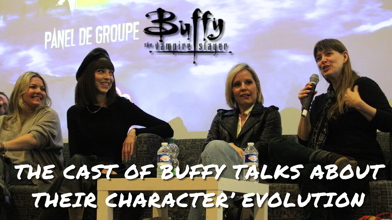 Le cast de Buffy parle de l'évolution de leur personnage
