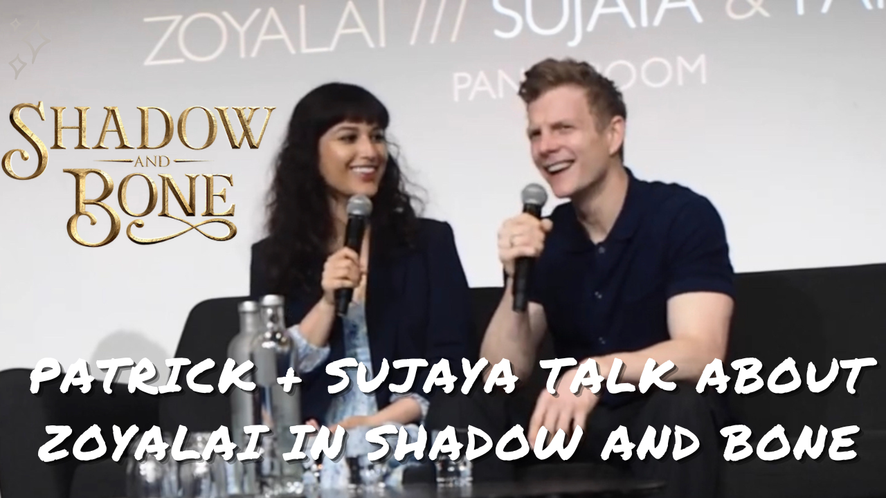 Sujaya Dasgupta & Patrick Gibson parlent de Zoya et Nikolai dans Shadow and Bone