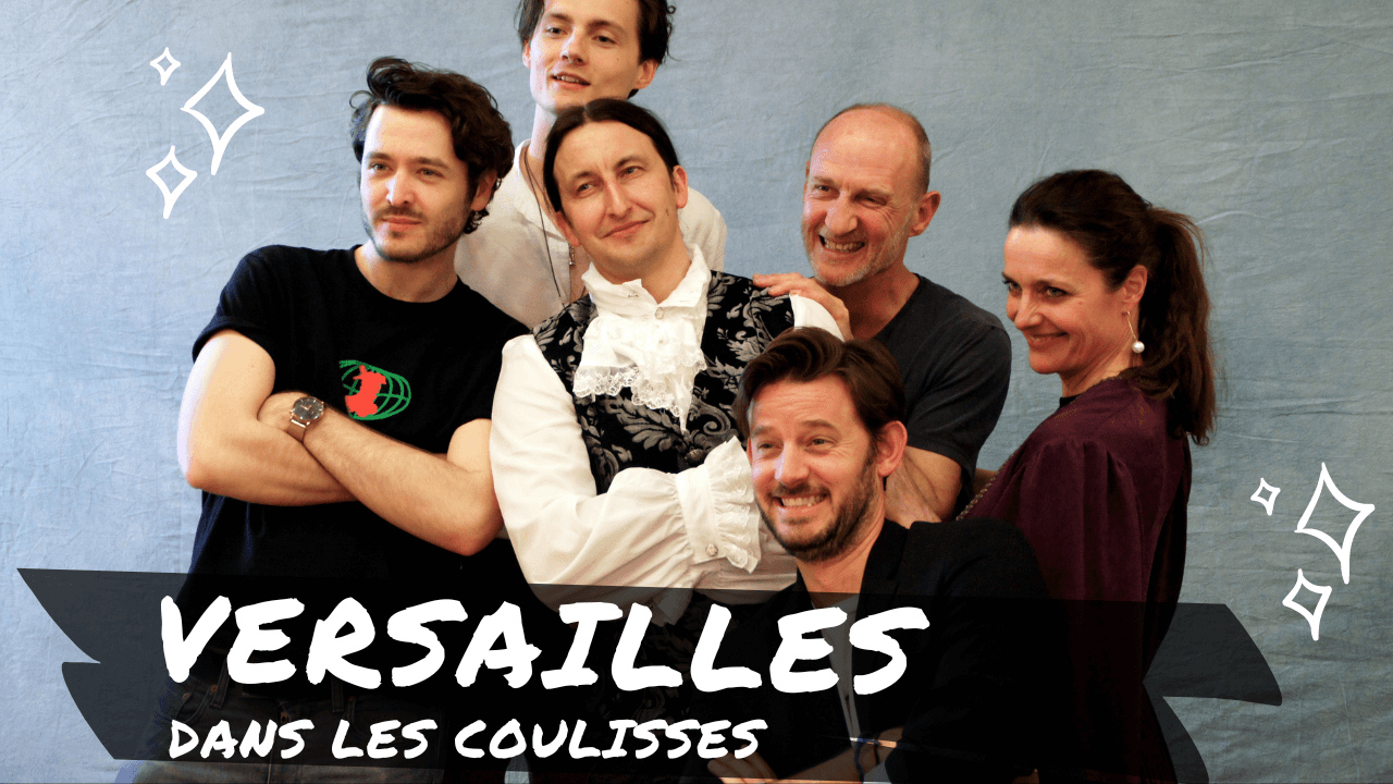 Les acteurs de Versailles réunis à Paris !