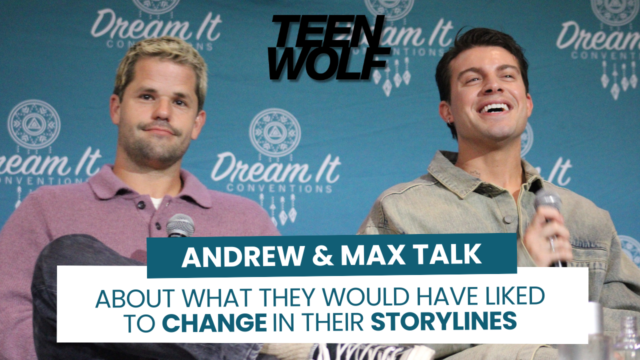 Andrew Matarazzo & Max Carver talk about what they would have liked to change in Teen Wolf