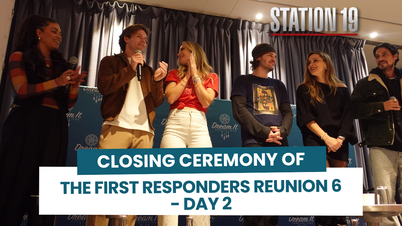The cast of Station 19 says goodbye to the fans at the First Responders Reunion 6 Con