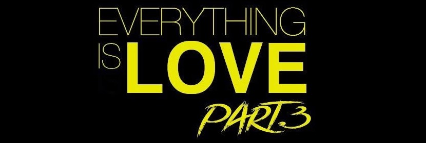 Everything is Love 3