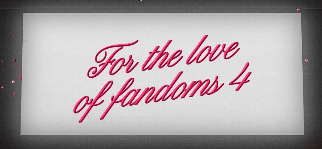 For The Love Of Fandoms 4