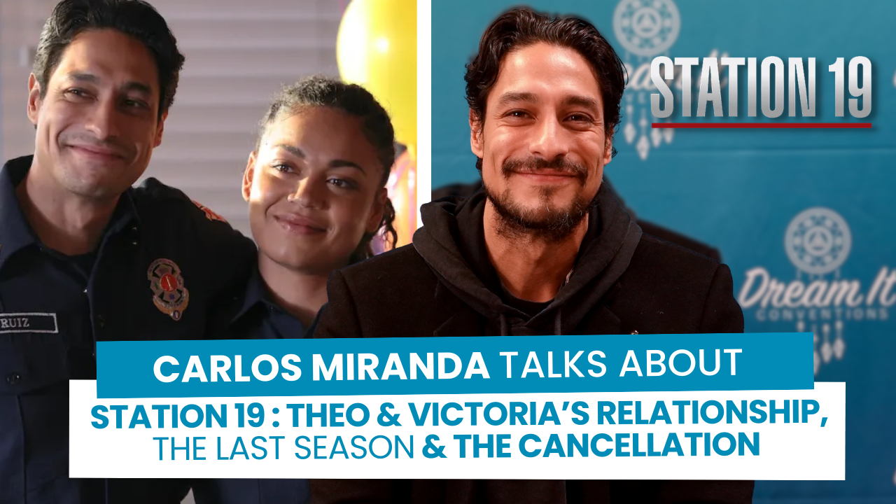 Carlos Miranda talks about Station 19's last season, Theo & Victoria & the cancellation