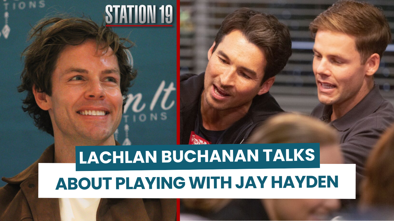 Lachlan Buchanan talks about Station 19 & playing with Jay Hayden