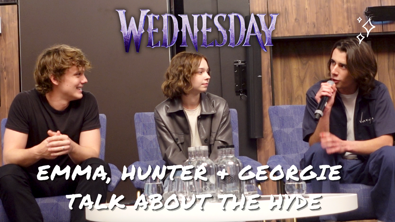 Hunter, Emma & Georgie parlent du Hyde et le tournage de Mercredi