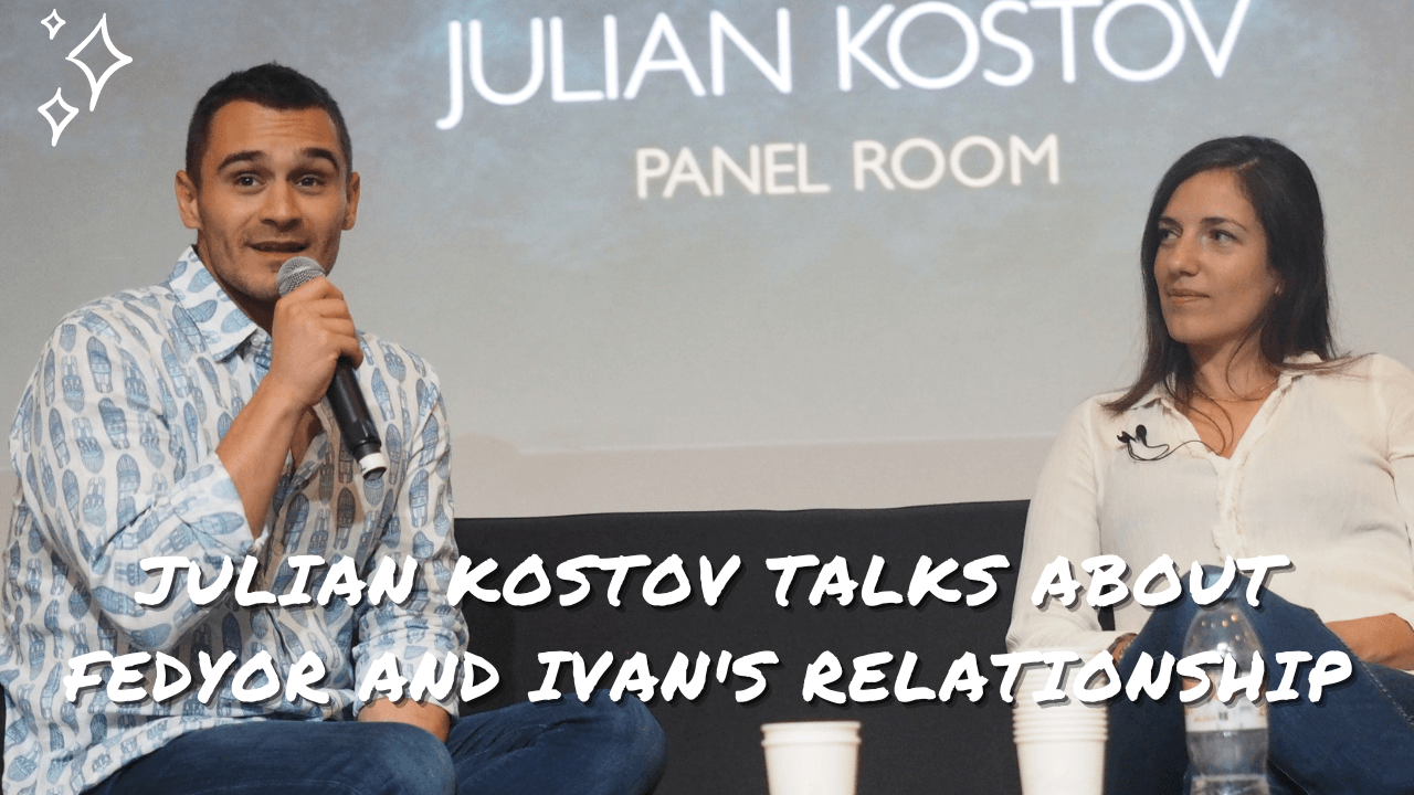 Julian Kostov parle de Fedyor et Ivan et le fait d'incarner une relation LGBTQIA+.