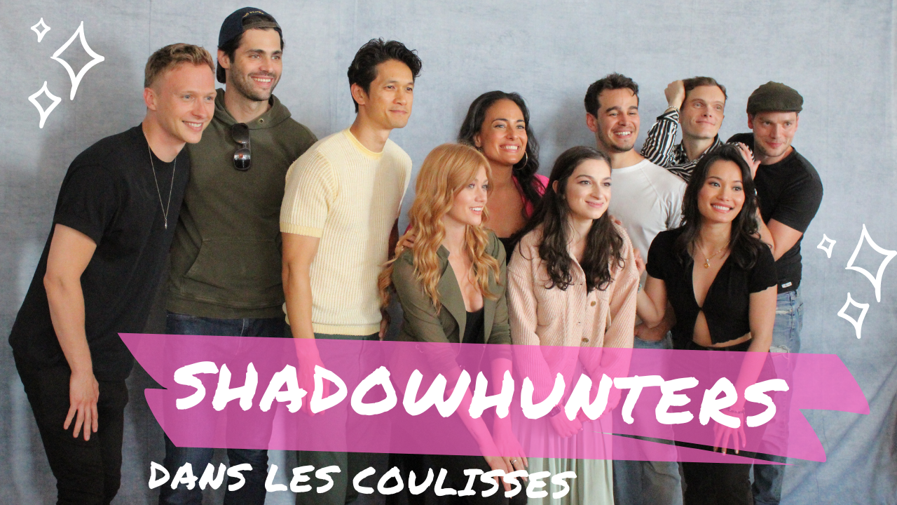 Les acteurs de Shadowhunters rencontrent leurs fans à Paris pour la dernière THOS !