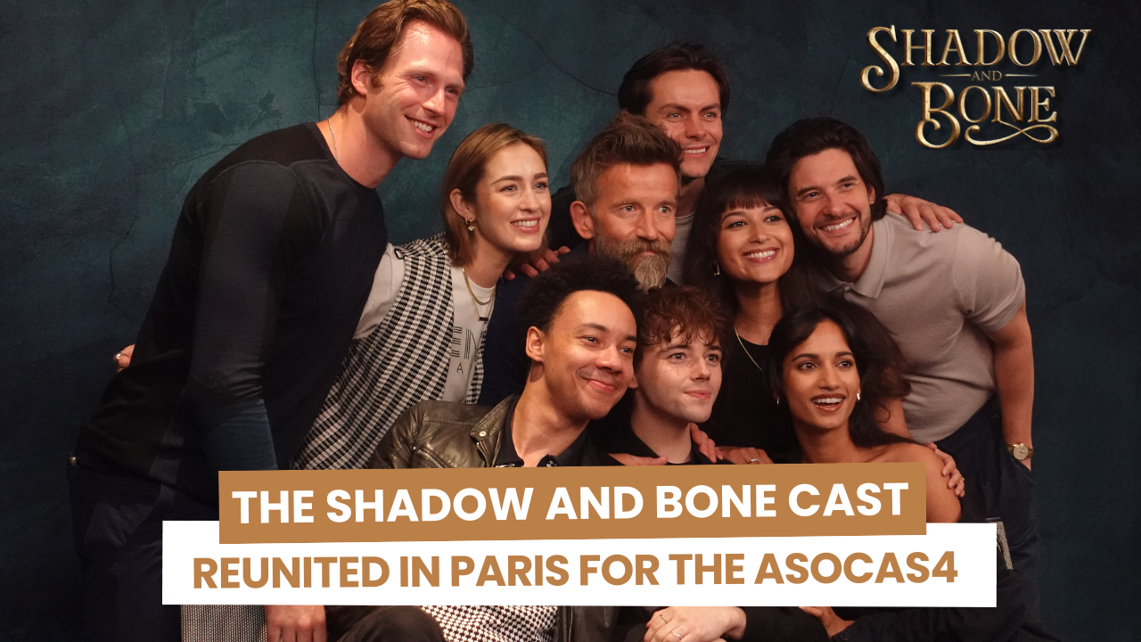 Le cast de Shadow and Bone à Paris pour la convention ASOCAS4 de Empire Conventions