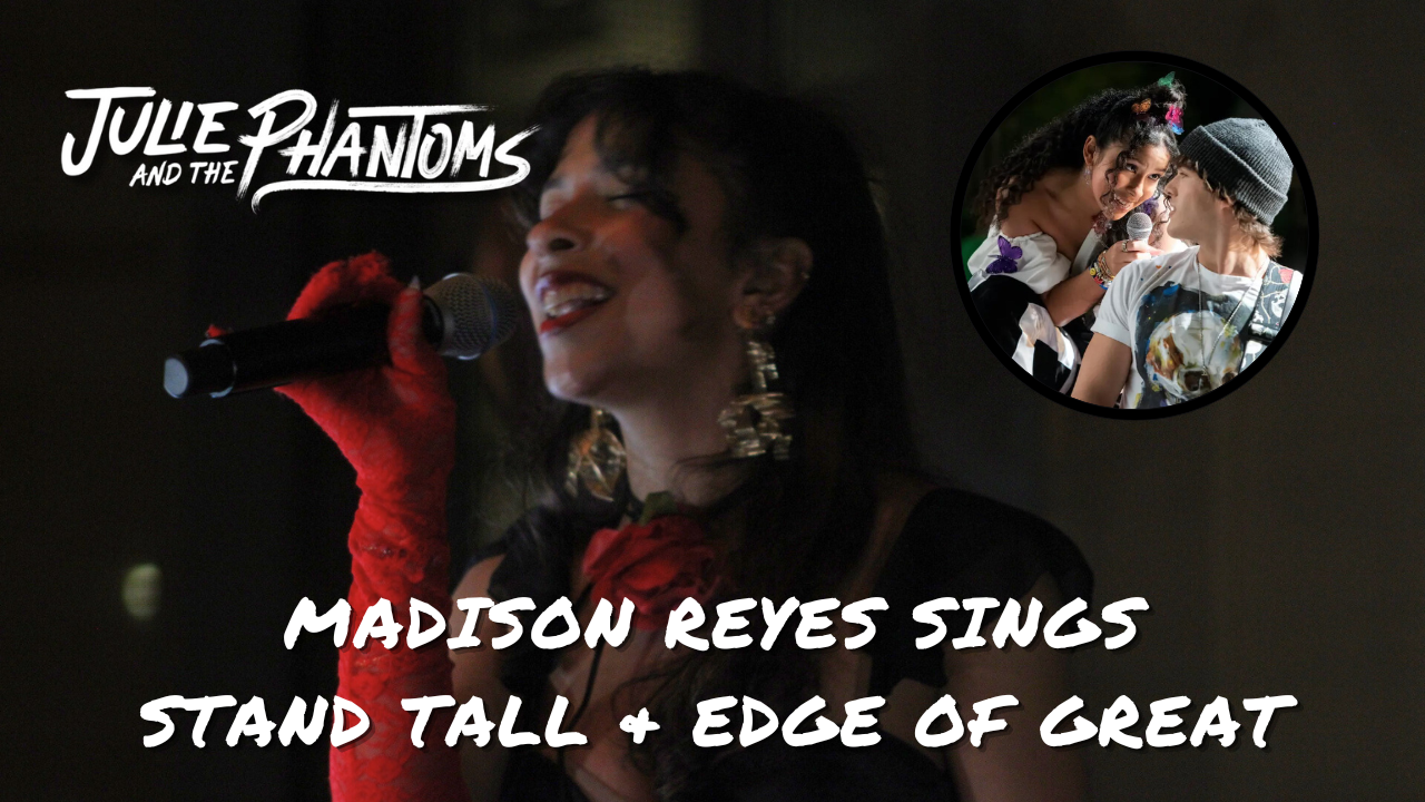 Madison Reyes chante Stand Tall & Edge of Great de Julie and the Phantoms