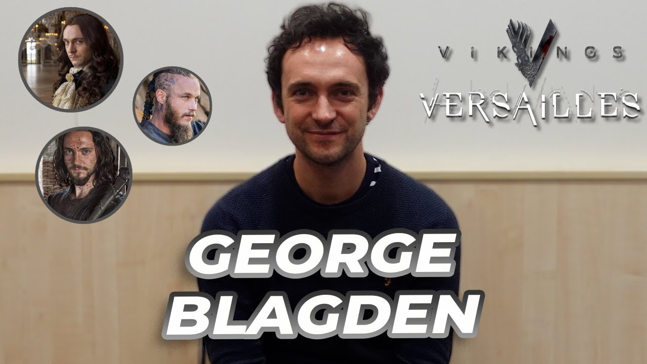 George Blagden (Versailles, Vikings) se confie en interview