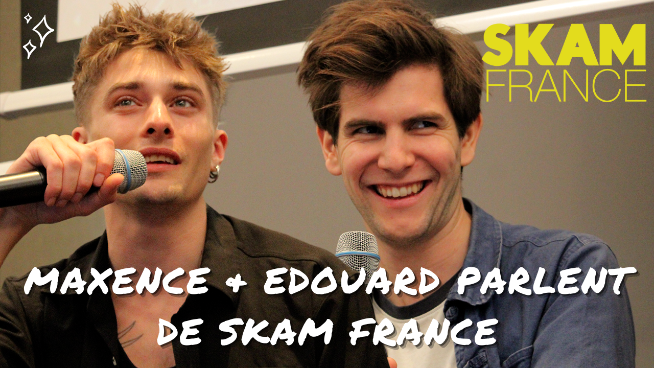SKAM France : Maxence et Edouard parlent de la représentation LGBTQ+, la bipolarité et la saison 11