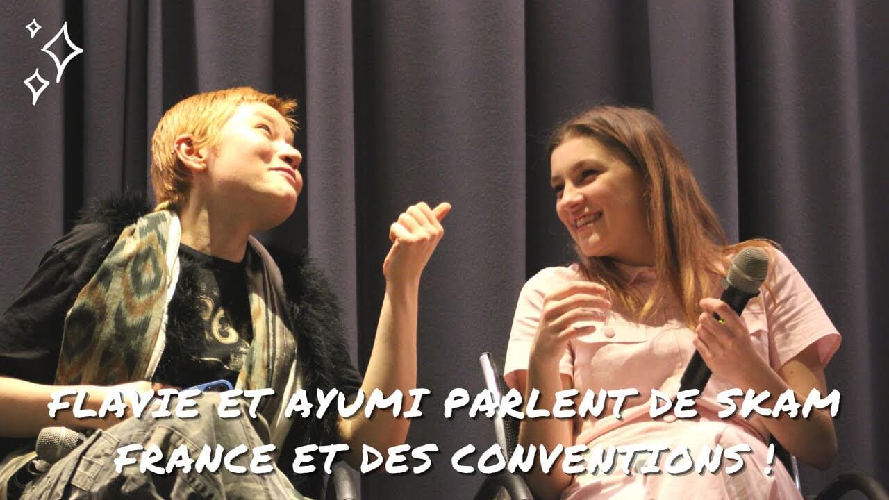 Flavie et Ayumi parlent de la difficulté de leurs rôles dans SKAM France et des conventions !