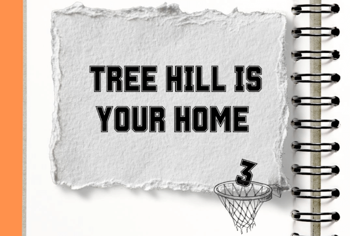 Tree Hill Is Your Home 3